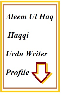 Aleem Ul Haq Haqqi Urdu Writer Profile